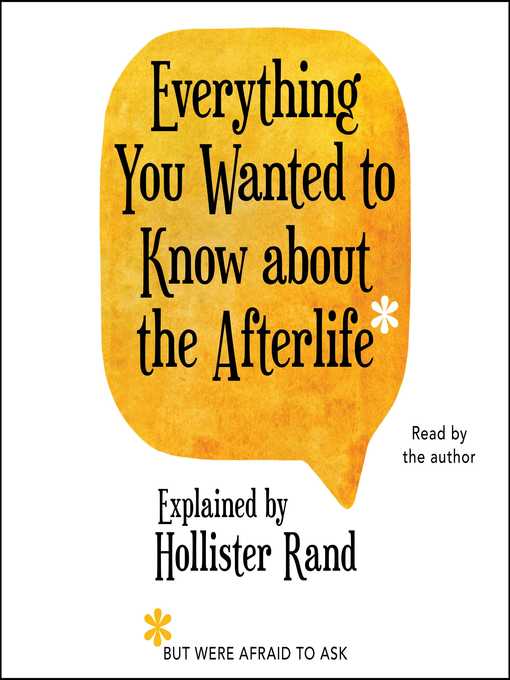 Title details for Everything You Wanted to Know About the Afterlife but Were Afraid to Ask by Hollister Rand - Available